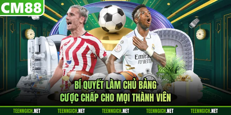 Bí quyết làm chủ bảng cược chấp cho mọi thành viên