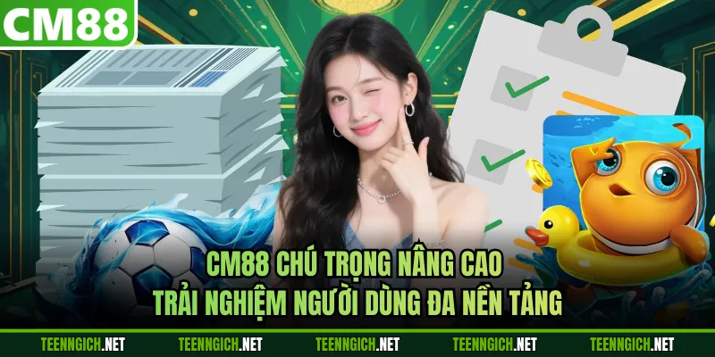 CM88 chú trọng nâng cao trải nghiệm người dùng đa nền tảng
