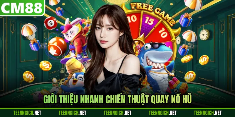 Giới thiệu nhanh chiến thuật quay nổ hũ
