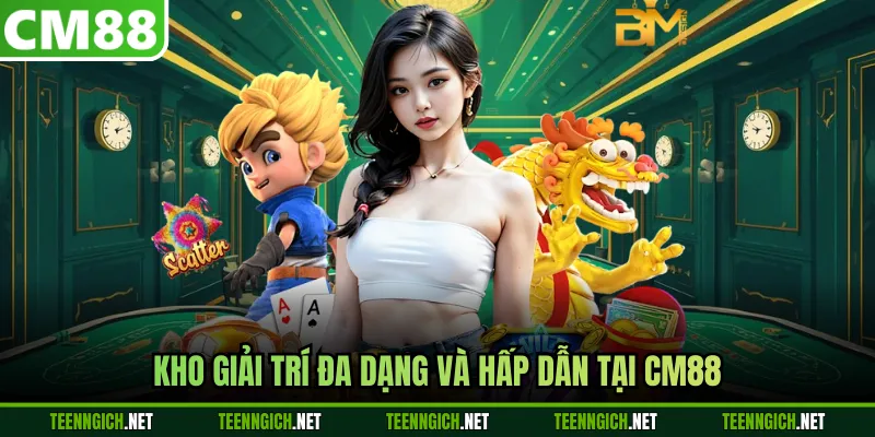 Kho giải trí đa dạng và hấp dẫn tại CM88