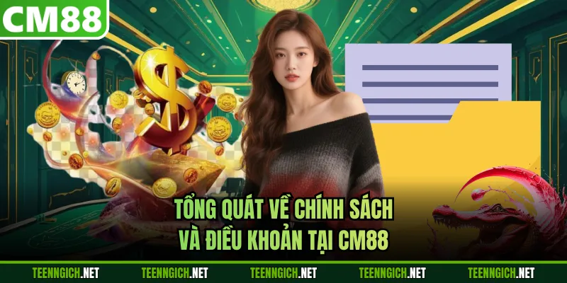 Tổng quát về chính sách và điều khoản tại CM88